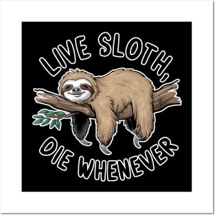 Sloth Lover - Live Sloth Die Whenever (Circular) Posters and Art